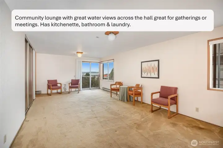 Community lounge with great water views is just across the hall, great for gatherings or meetings. Has kitchenette, bathroom & laundry.